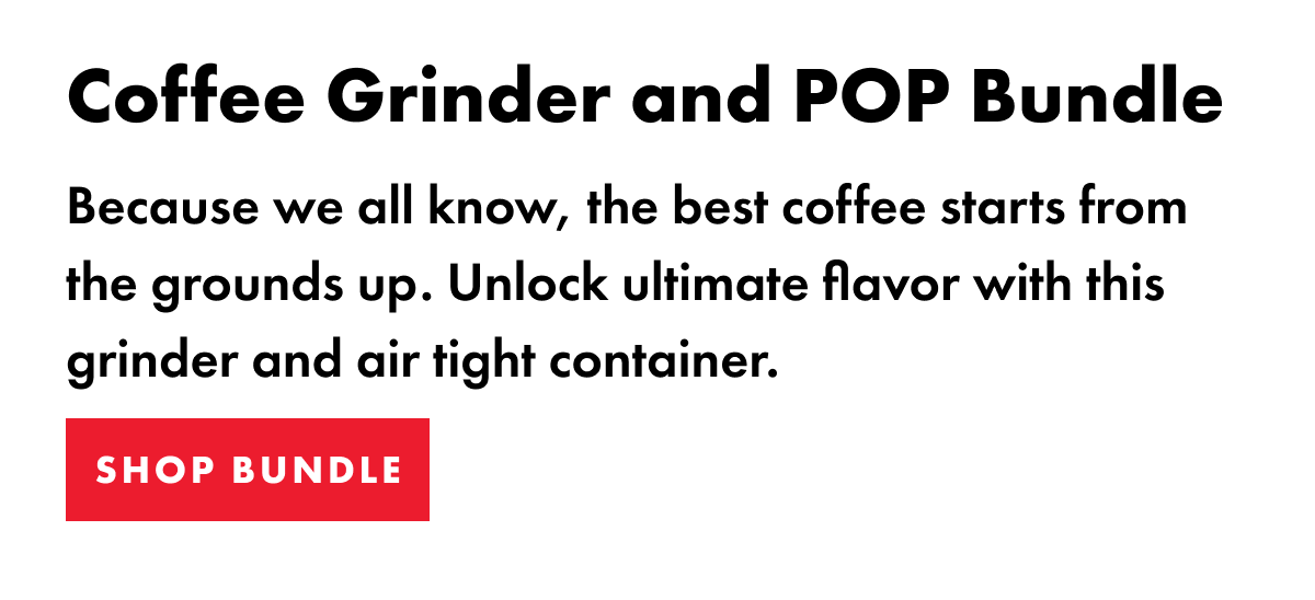 Coffee grind and POP bundle