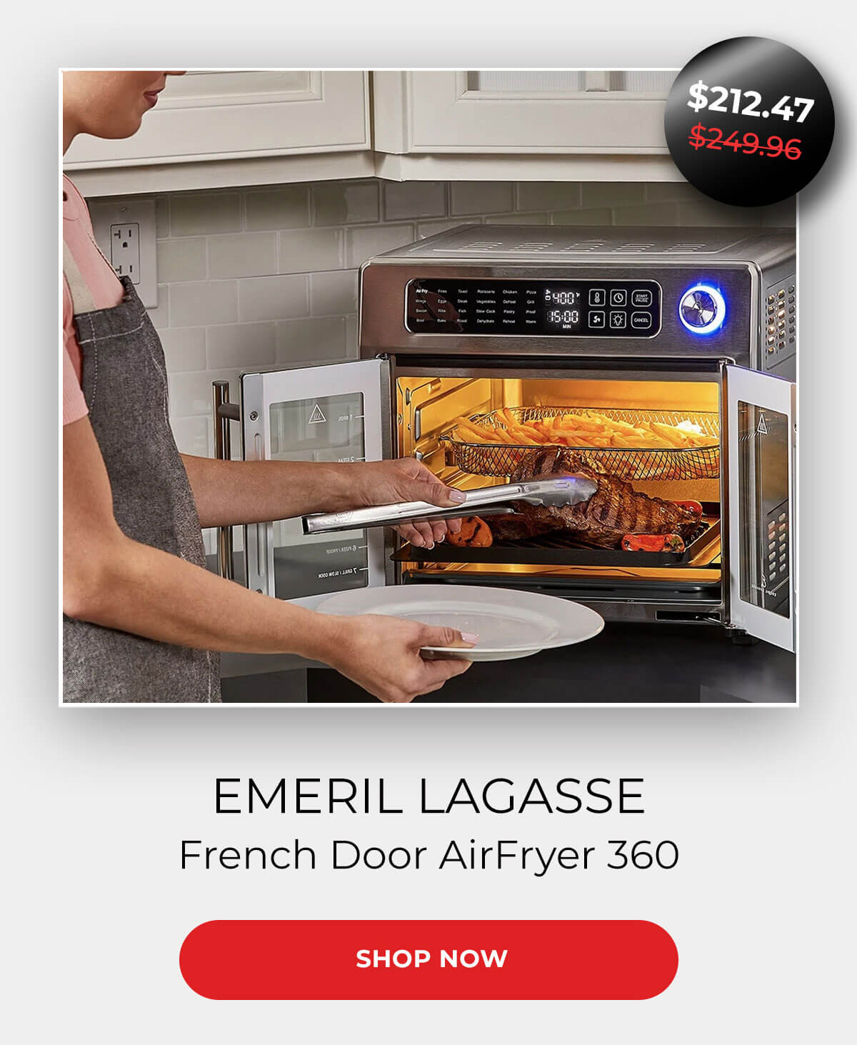 $212.47 $249.96 EMERIL LAGESSE French Door AirFryer 360. SHOP NOW