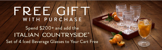 Free Gift with Purchase | Spend $200+ and add the Italian Countryside® Set of 4 Iced Beverage Glasses to Your Cart Free