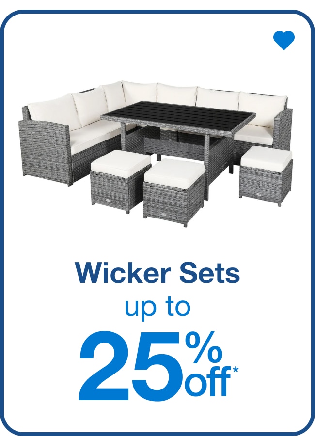 Wicker Sets Up to 25% Off* â€” Shop Now!