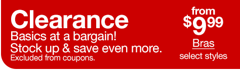 Clearance Basics at a bargain! Stock up & save even more. Excluded from coupons. from $9.99 Bras, select styles