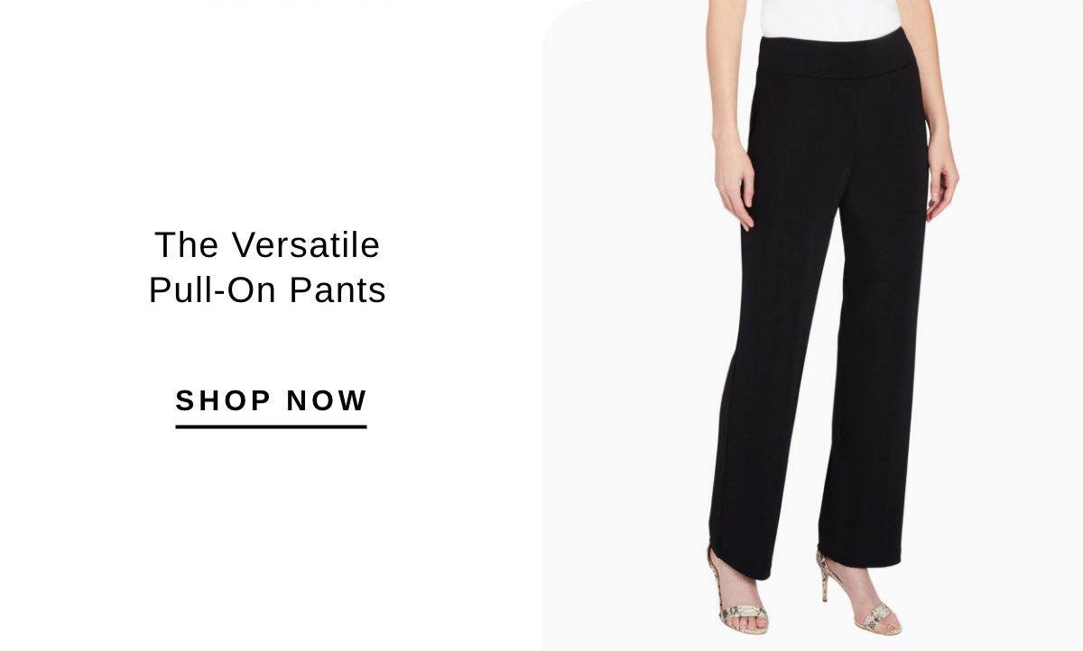 The Versatile Pull-On Pants | SHOP NOW