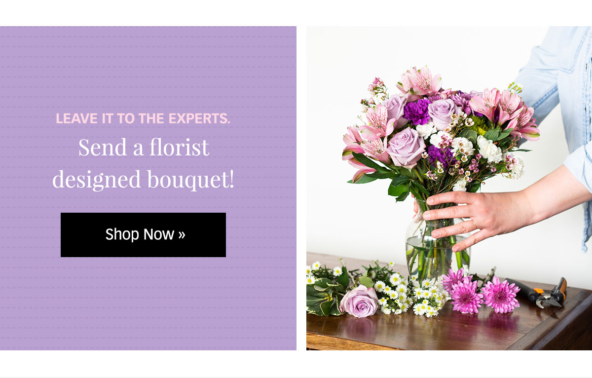 Send a Florist Designed Bouquet »