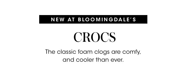 new at Bloomingdales: CROCS