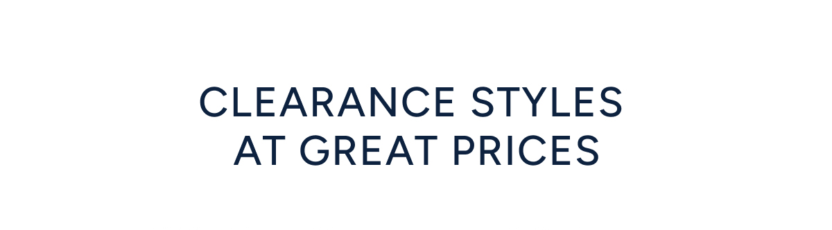 Clearance styles at great prices