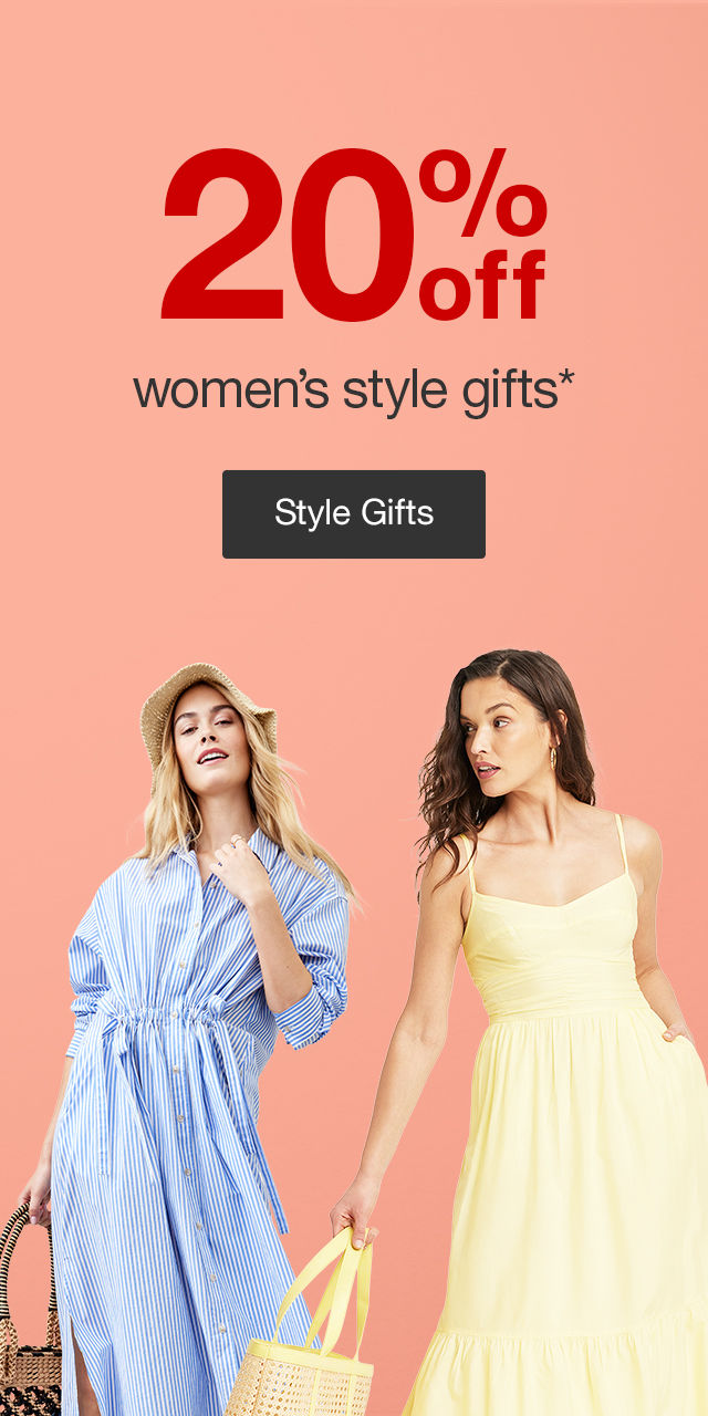 20% off women's style gifts* Style Gifts >