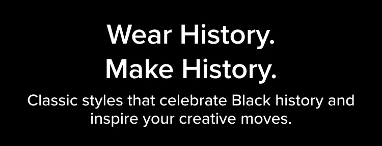 Wear History. Make History.