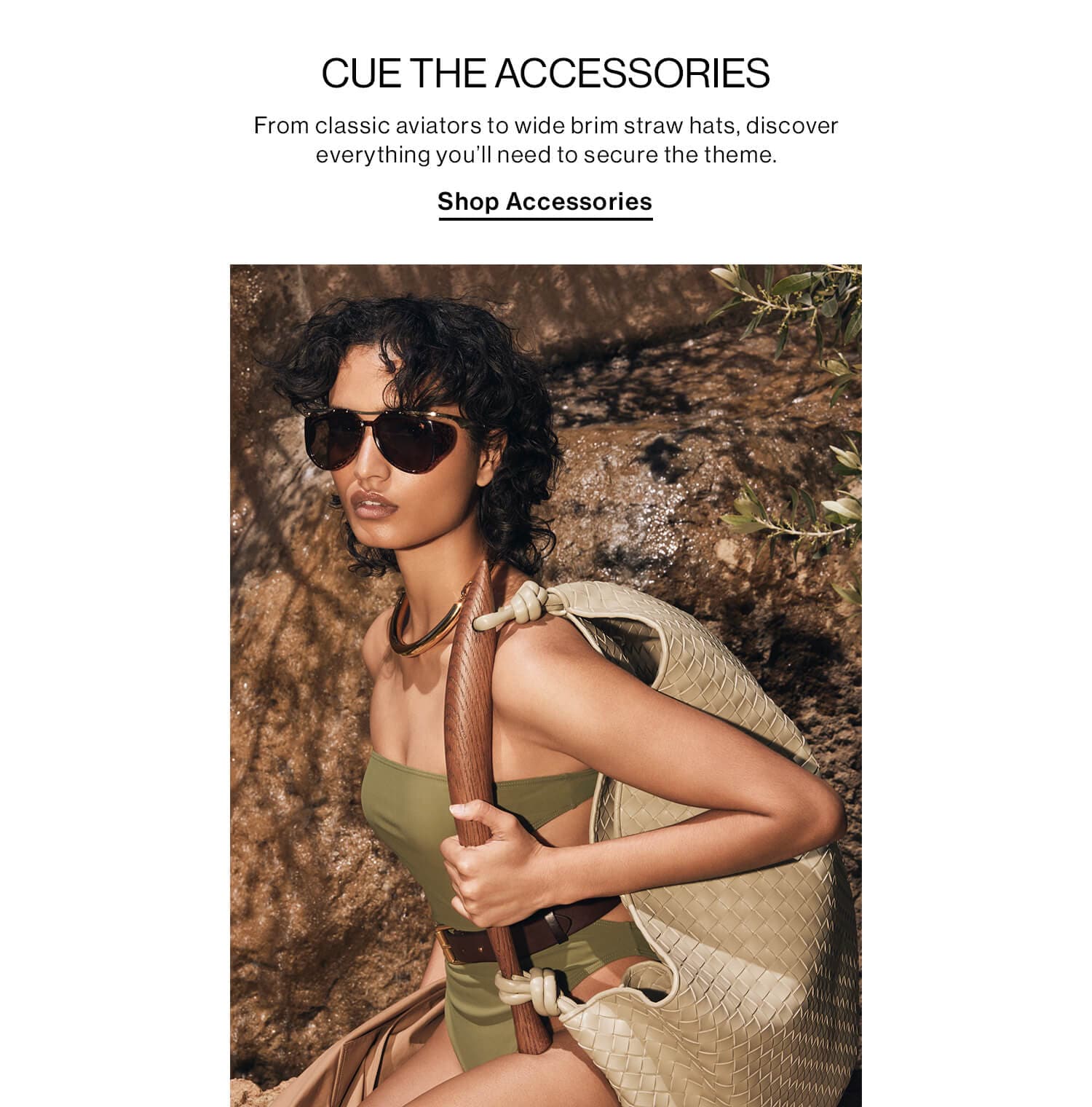 CUE THE ACCESSORIES DEK: From classic aviators to wide brim straw hats, discover everything you’ll need to secure the theme. CTA: Shop Accessories