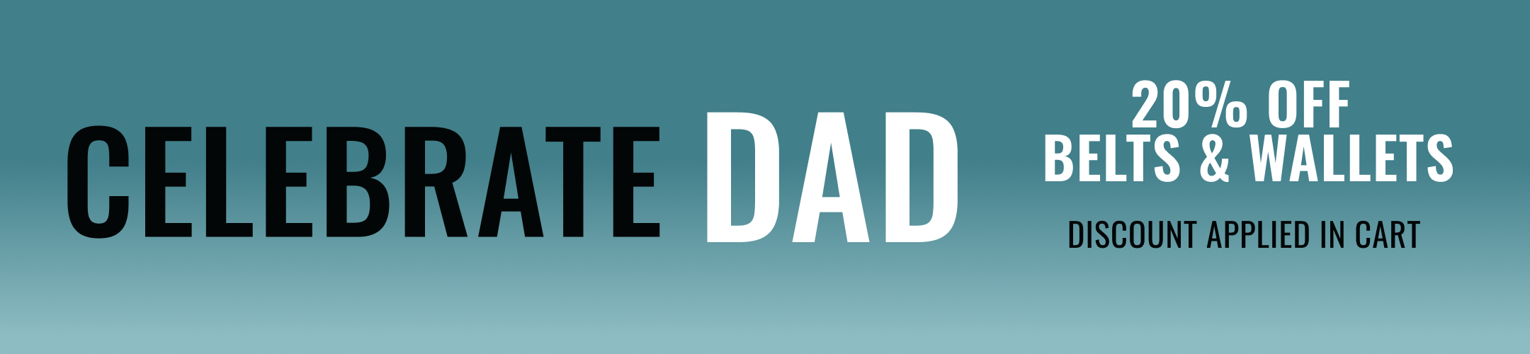 Celebrate Dad - 20% Off Belts & Wallets - Discount Applied in Cart