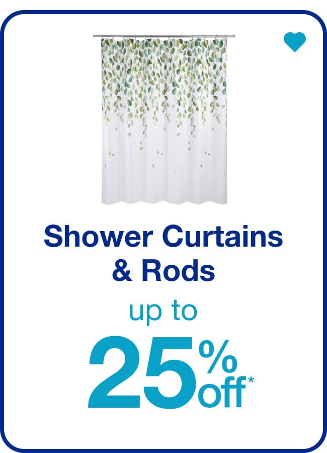 Shower Curtains & Rods Up to 25% Off â€” Shop Now!