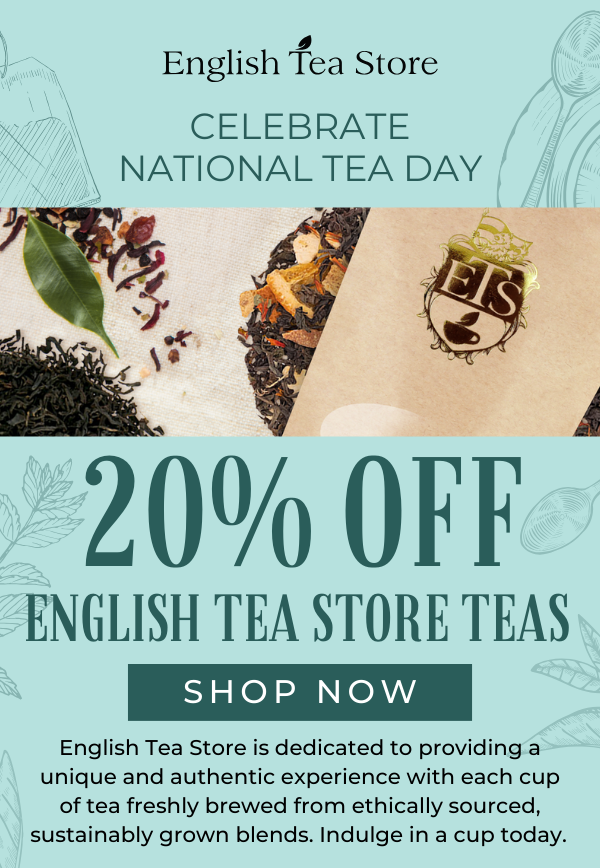 Celebrate National Tea Day. 20% OFF ETS Brand Tea.