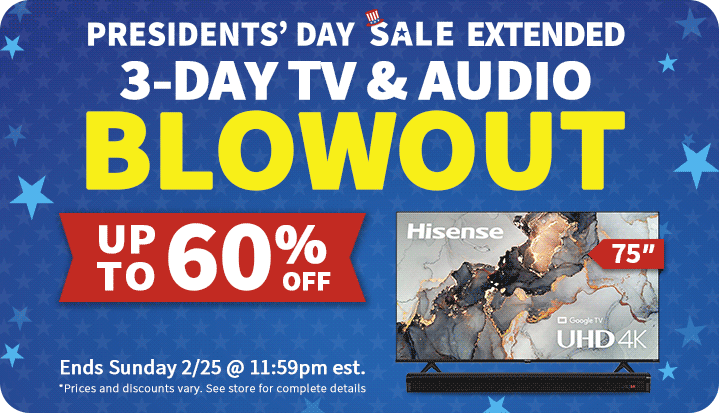 3-Day TV & Audio Sale Event...Up to 62% Off...Ends Sunday 2/25 @ 11:59PM EST.