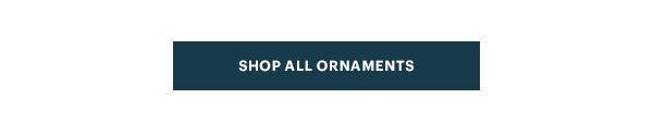 [SHOP ALL ORNAMENTS]