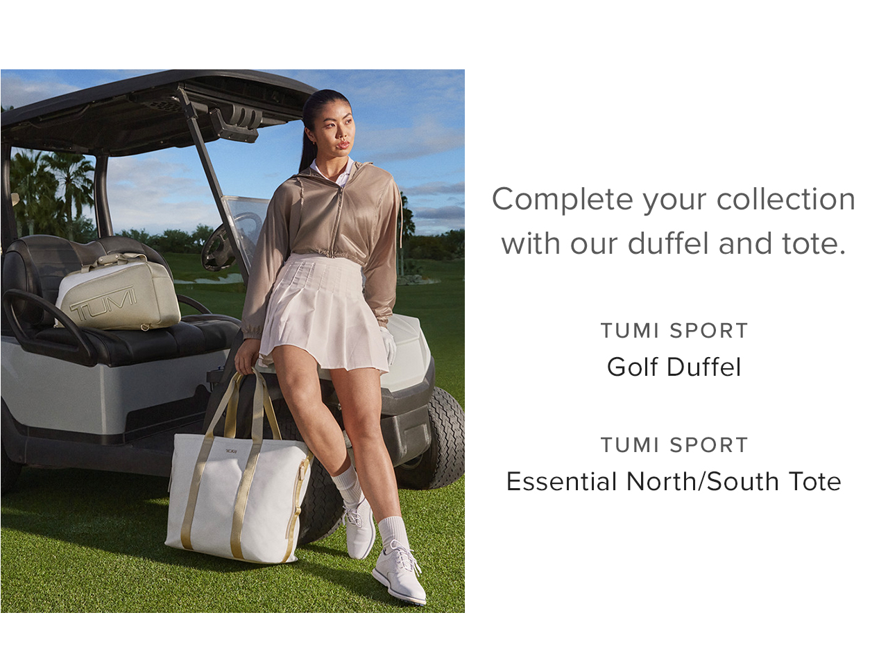 Complete your collection with our duffel and tote. TUMI SPORT: Golf Duffel & Essential North/South Tote