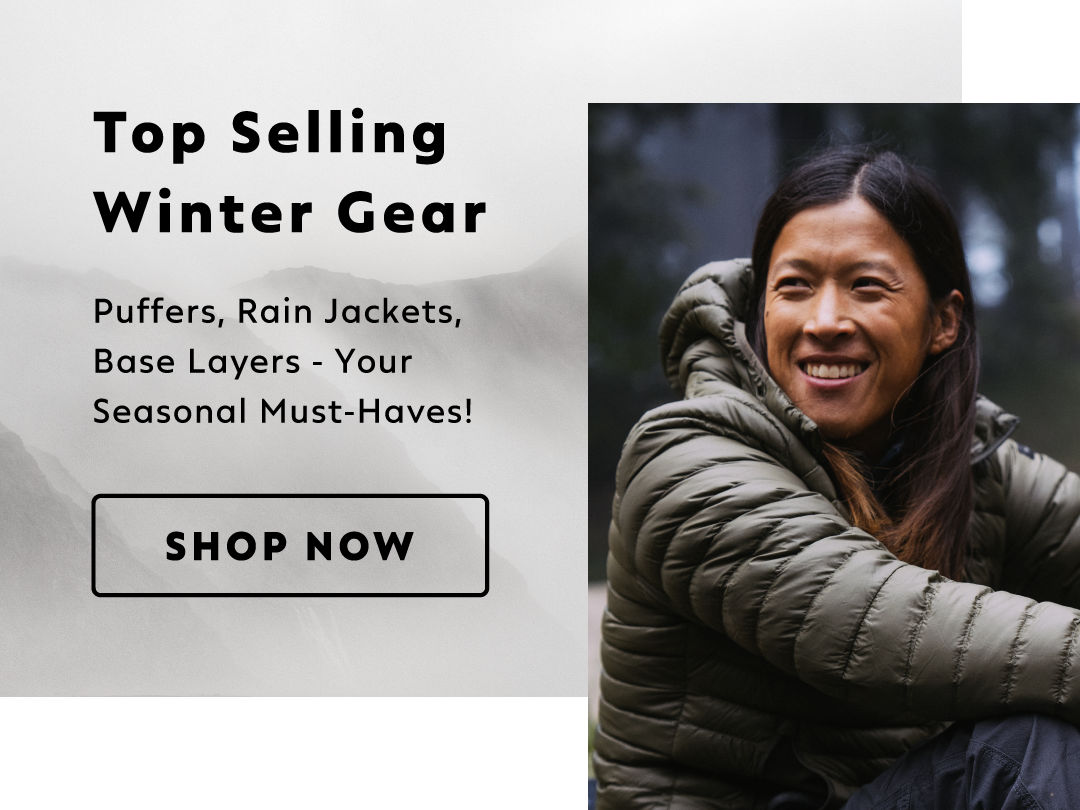 Top Selling Winter Gear. Puffers, Rain Jackets, Base Layers – Your Seasonal Must-Haves!