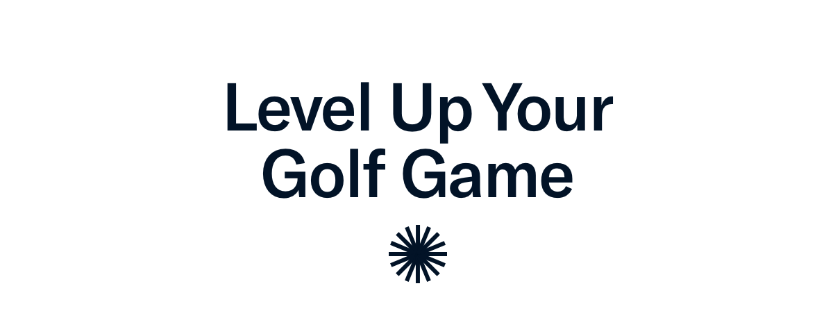 Level up your golf game