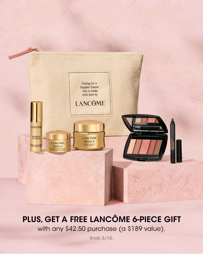 get a free Lancome 6-piece gift with any $42.50 purchase ($189 value)