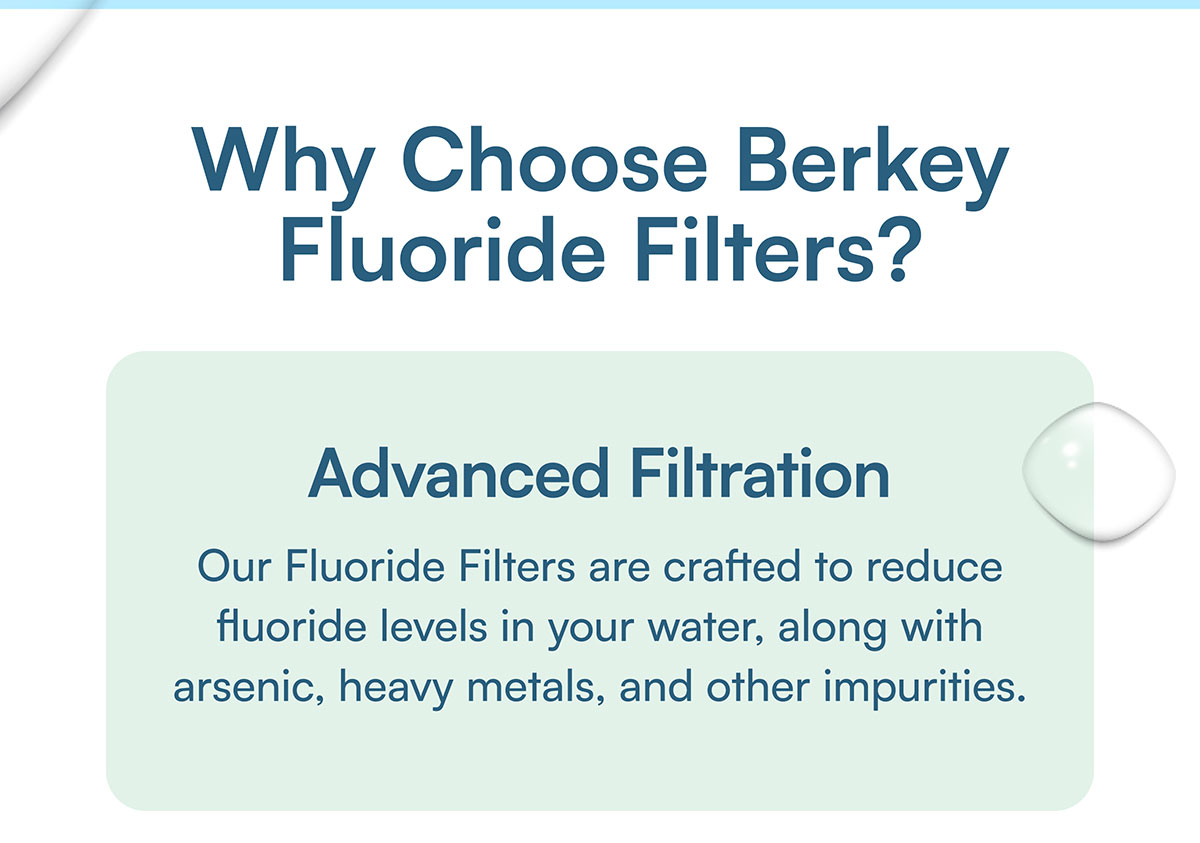 Advanced Filtration. Our fluoride filters are crafted to reduce fluoride levels in your water, along with arsenic, heavy metals, and other impurities.