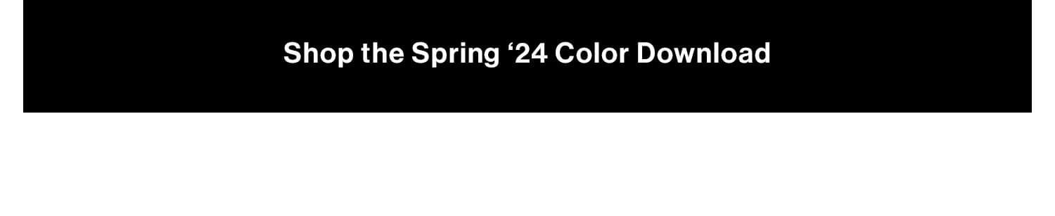 Shop the Spring ‘24 Color Download