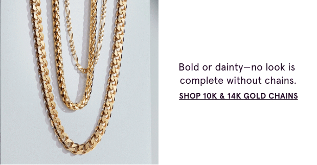 Shop 10K & 14K Gold Chains >