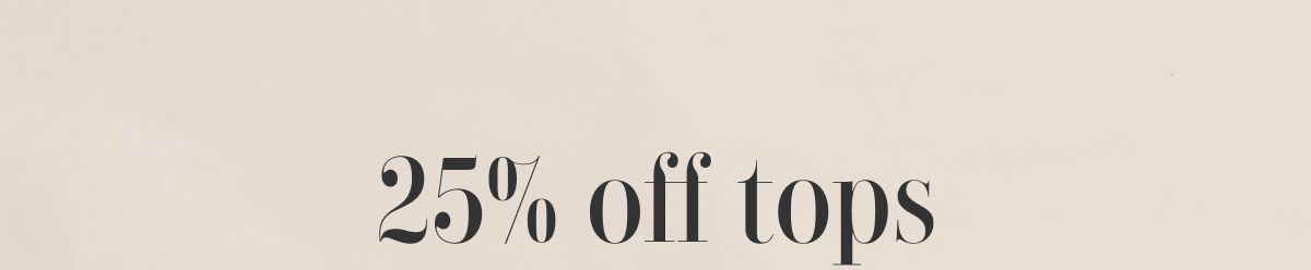 25% off tops