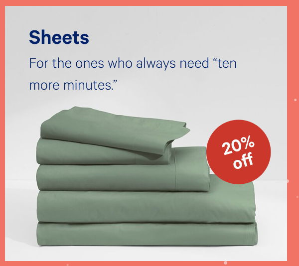 [20% OFF] >> Sheets >>  For the ones who always need "ten more minutes."