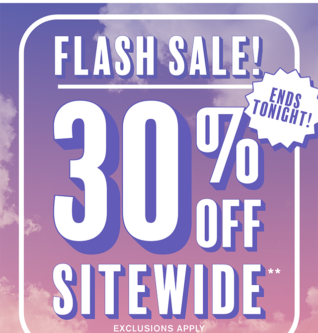 Flash Sale! Ends Tonight! 30% Off Sitewide Exclusions Apply Shop Now