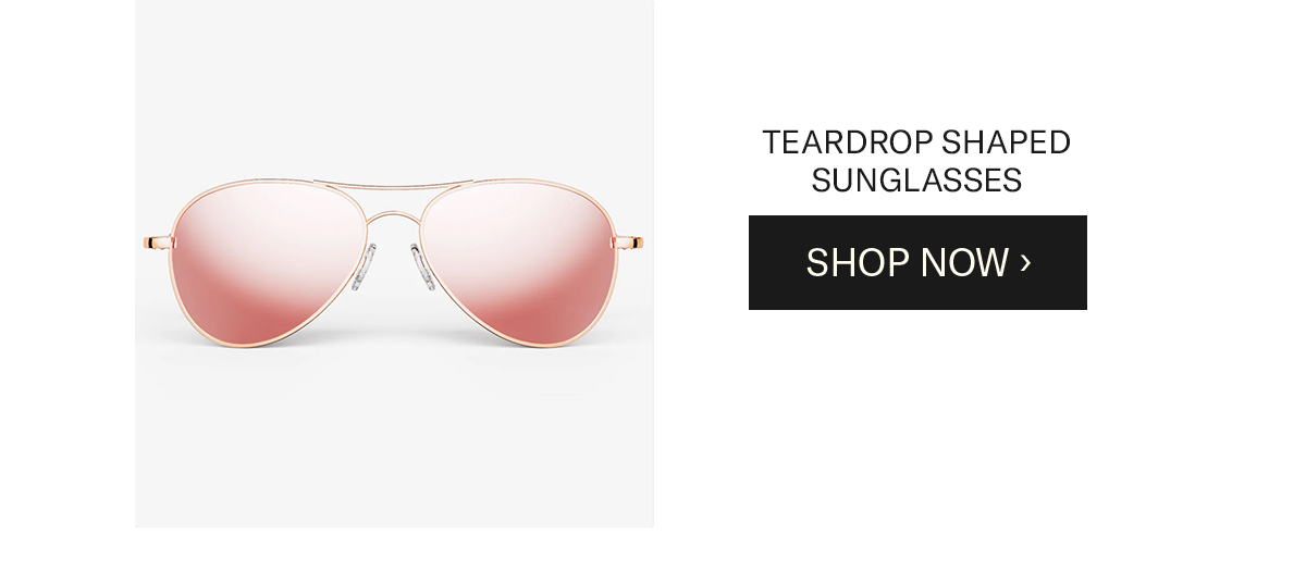 TEARDROP AVIATORS