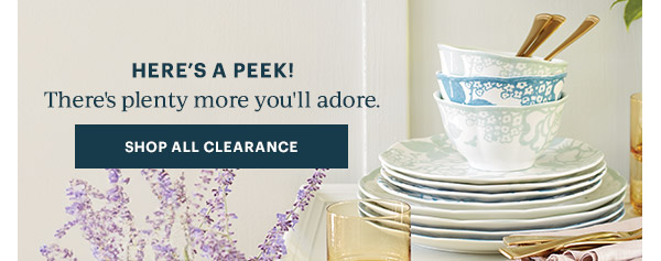 HERE'S A PEEK!  There's plenty more you'll adore.  [SHOP ALL CLEARANCE]