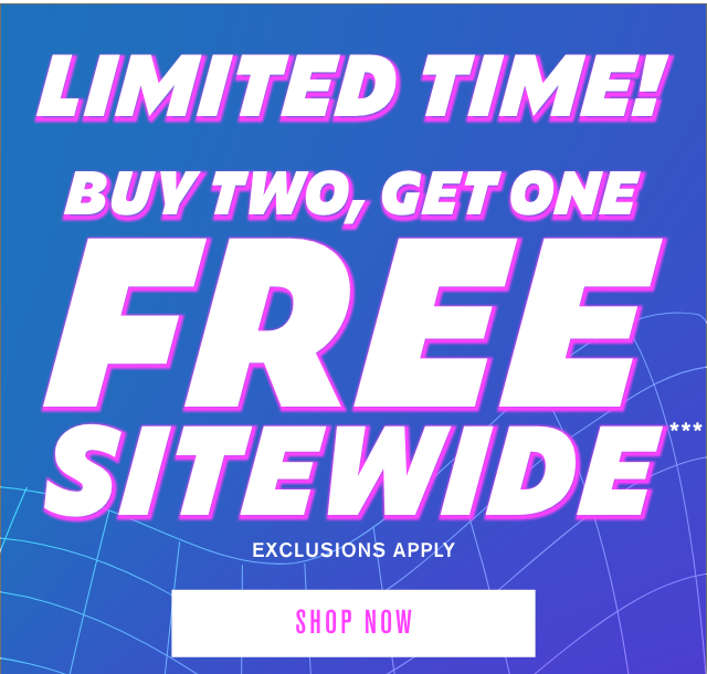 Limited Time Buy Two, Get One Free Sitewide Exclusions Apply Shop Now