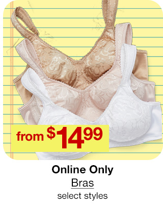 from $14.99 Online Only Bras, select styles