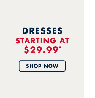 Dresses starting at $29.99º Shop now