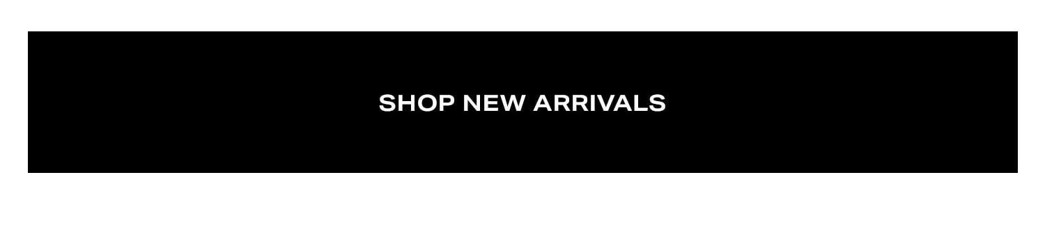 Shop New Arrivals.