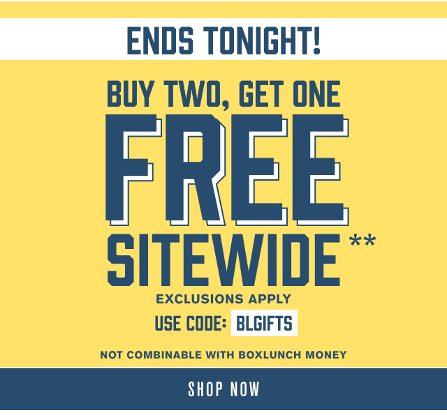 Ends Tonight! Buy Two Get One Free Sitewide Exclusions Apply Use Code BLGIFTS Not Combinable with BoxLunch Money Shop Now