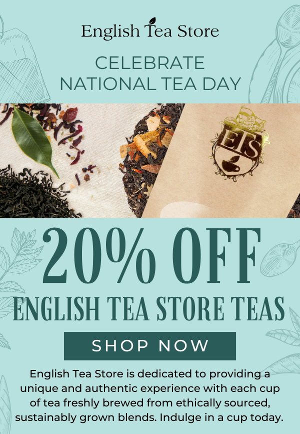 Celebrate National Tea Day. 20% OFF ETS Brand Tea.