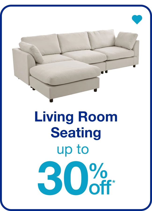 Up to 30% Off* Living Room Seating â€” Shop Now!