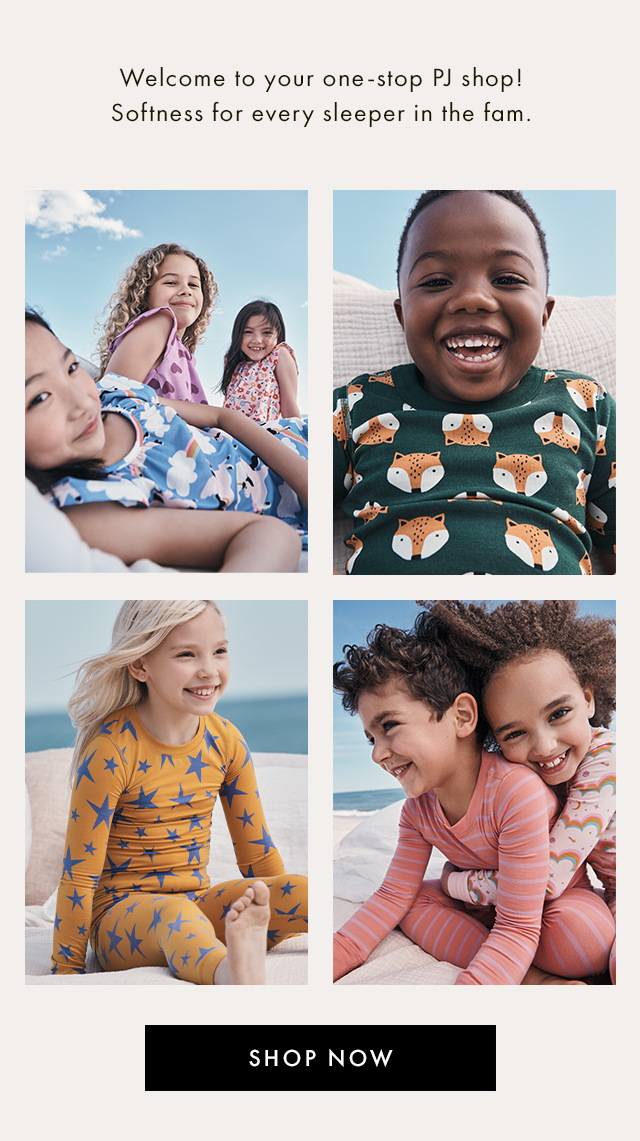 Welcome to your one-stop PJ shop. Softness for every sleeper in the fam. SHOP NOW.