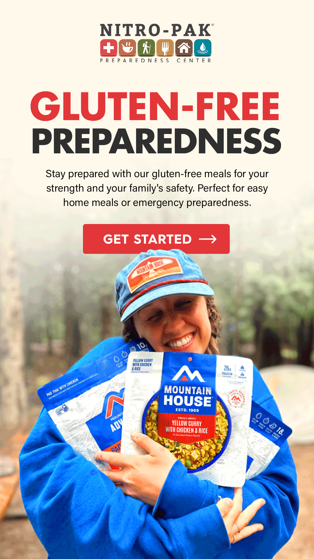 Gluten-Free Preparedness   Stay prepared with our gluten-free meals for your strength and your family's safety. Perfect for easy home meals or emergency preparedness.  CTA: Get Started