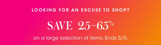 Save 25-65% on a large selection