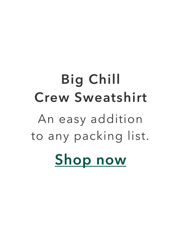 Big Chill Crew Sweatshirt | An easy addition to any packing list. | Shop now