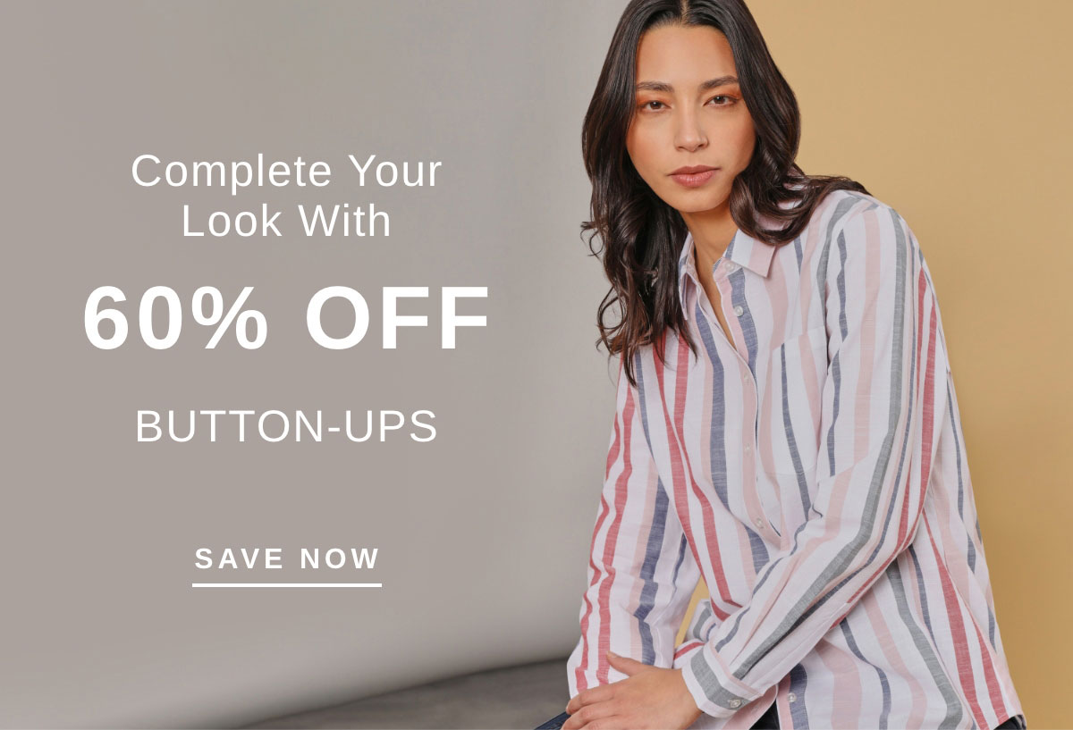 Complete Your Look With 60% OFF BUTTON-UPS | SAVE NOW