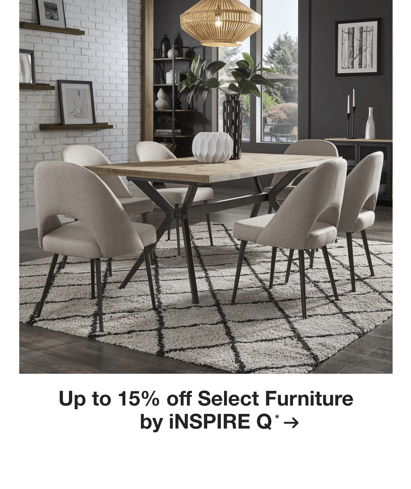 Up to 15% off Select Furniture by iNSPIRE Q*