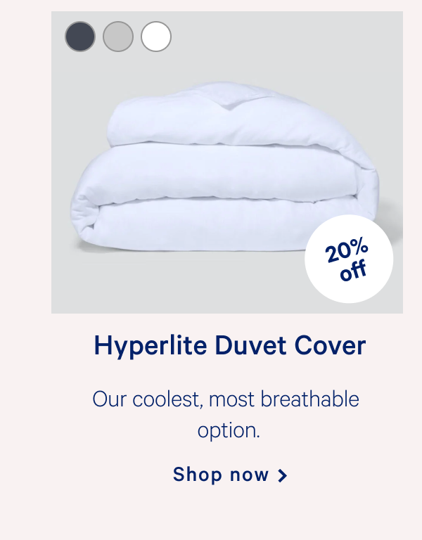 Hyperlite Duvet Cover >> Our coolest, most breathable option. >> Shop now >>