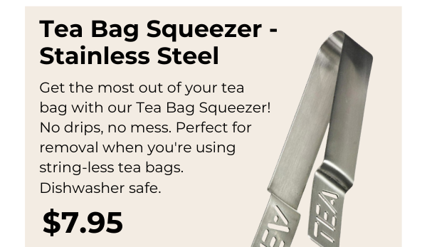 Tea Bag Squeezer - Stainless Steel. Get the most out of your tea bag with our Tea Bag Squeezer! No drips, no mess. Perfect for removal when you're using string-less tea bags.  Dishwasher safe. $7.95 