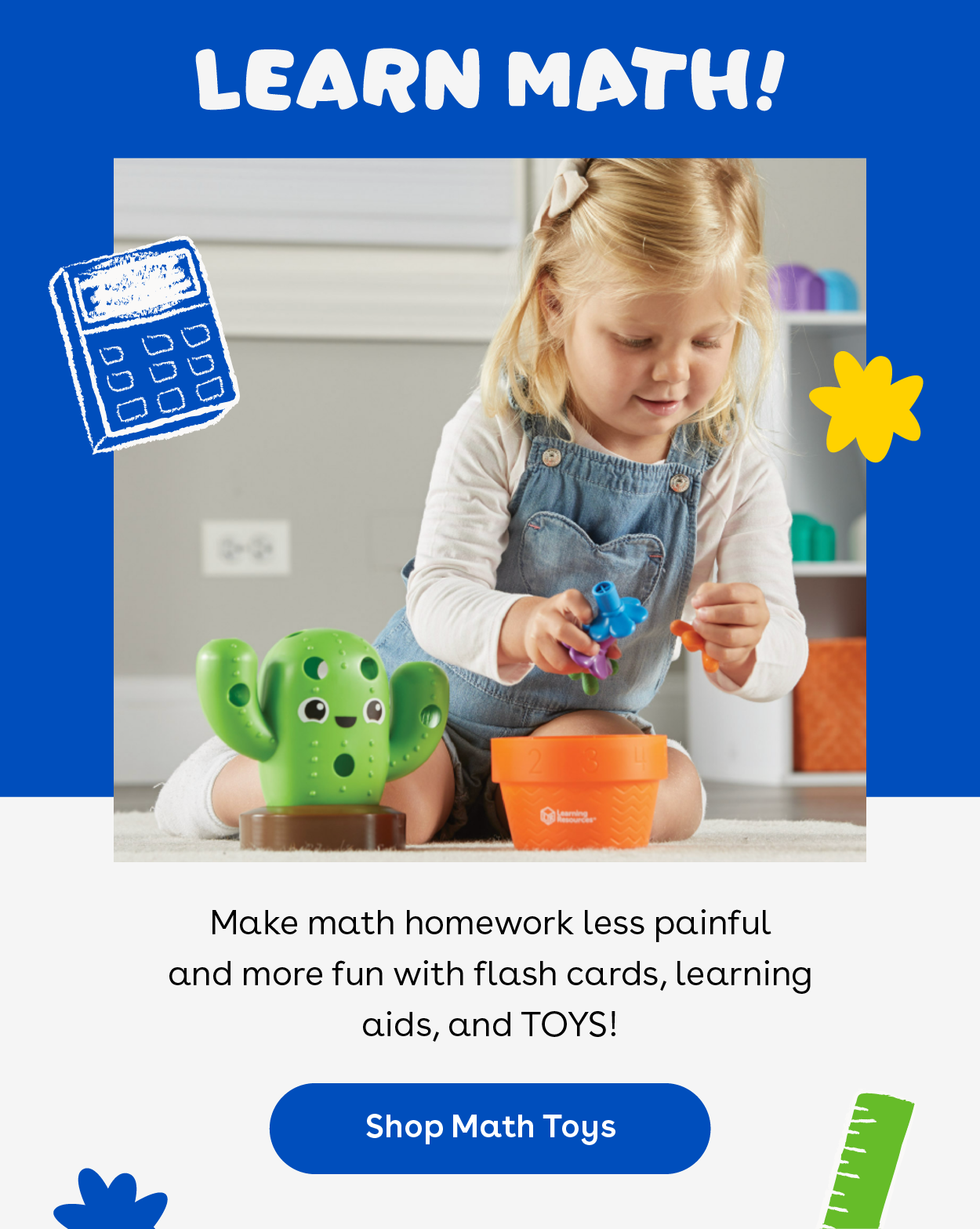 Learn Math! Make math homework less painful and more fun with flash cards, learning aids, and TOYS! Shop Math Toys