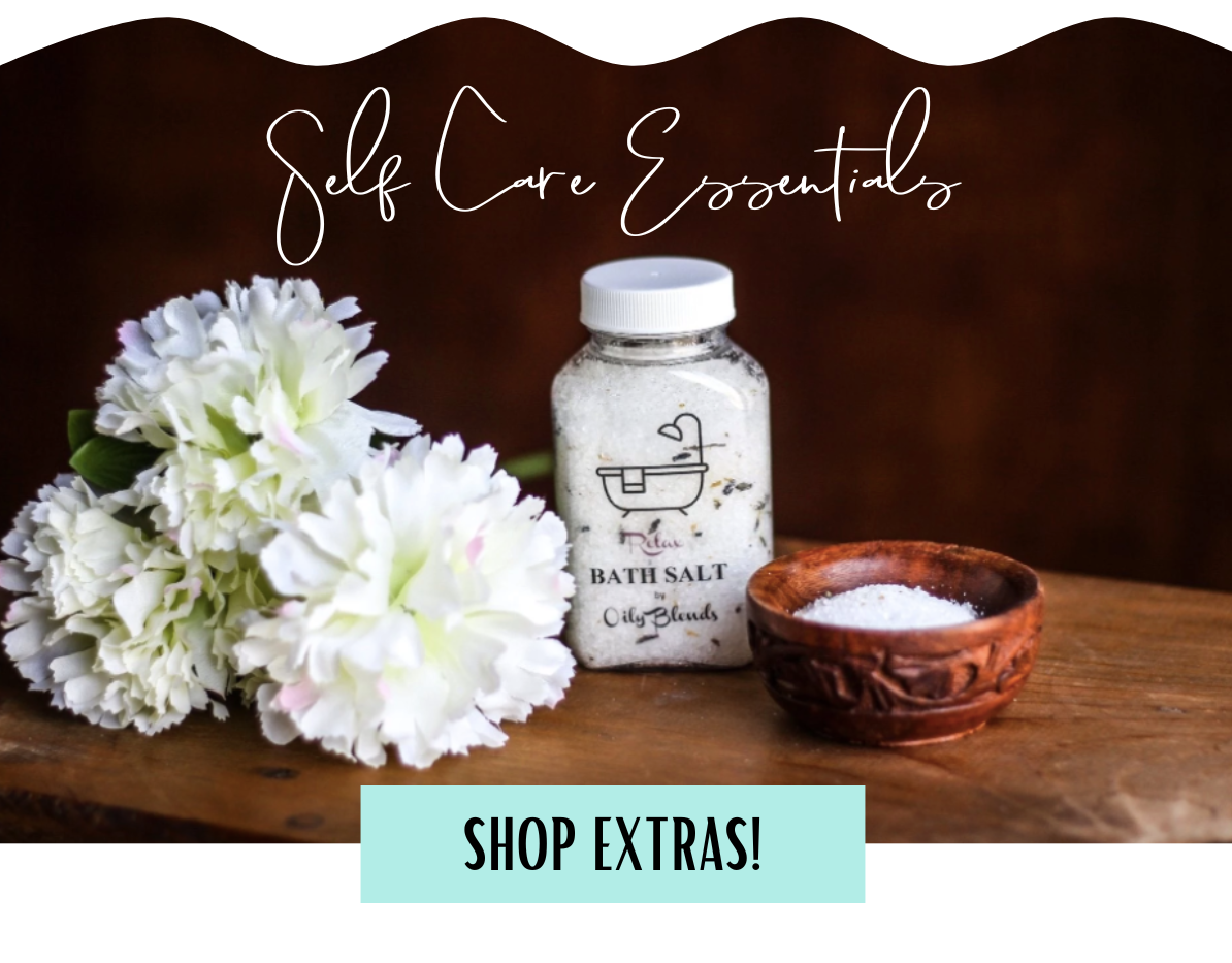 Self care essentials. Shop extras!