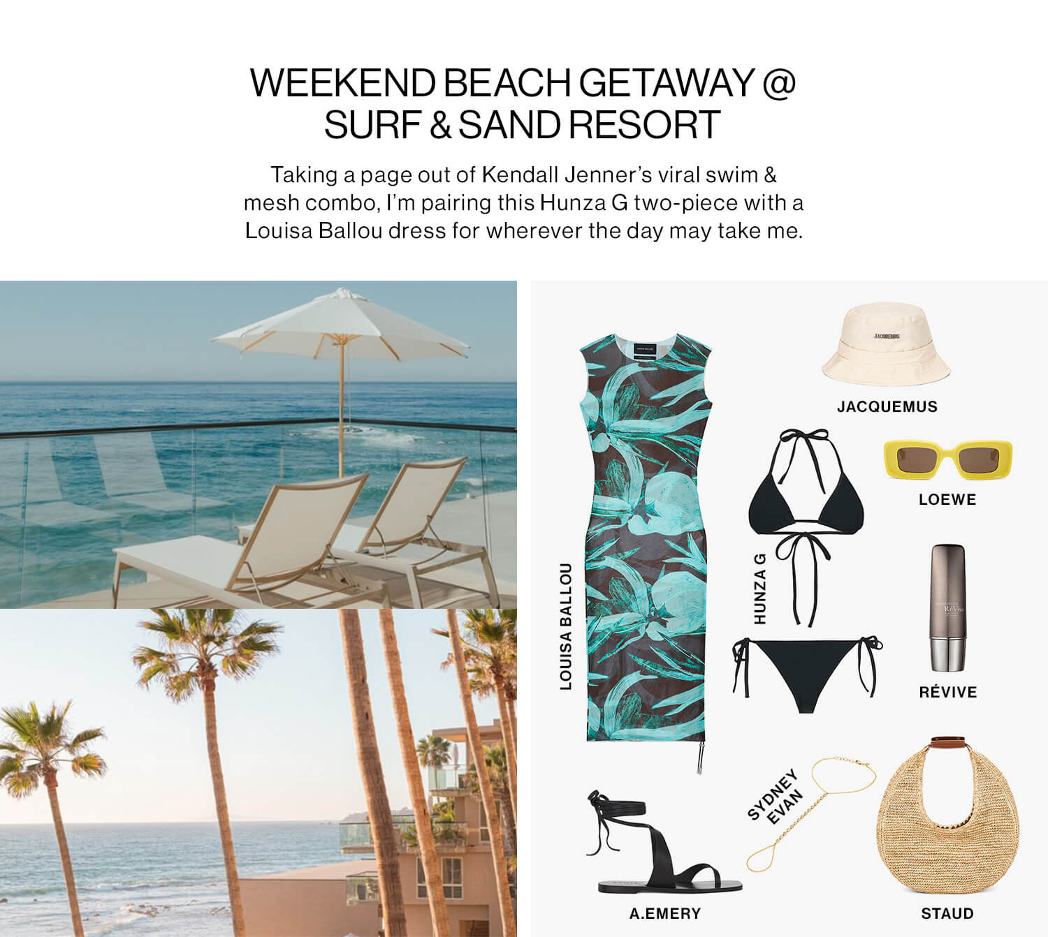 WEEKEND BEACH GETAWAY @ SURF & SAND RESORT DEK: Taking a page out of Kendall Jenner’s viral swim & mesh combo, I’m pairing this Hunza G two-piece with a Louisa Ballou dress for wherever the day may take me. 