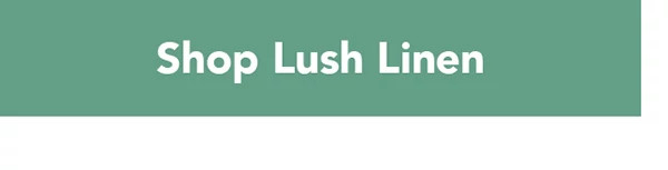 Shop Lush Linen