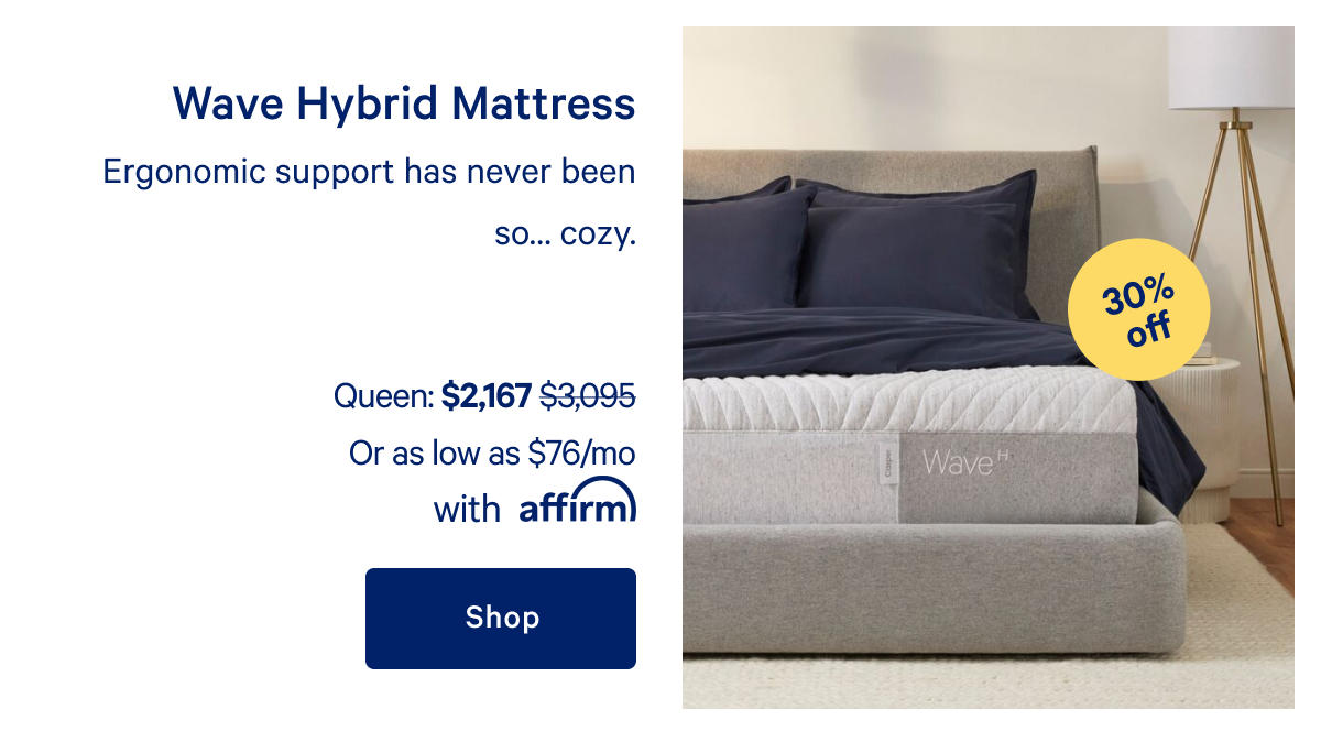 Wave Hybrid Mattress >> Ergonomic support has never been soâ€¦ cozy. >> Shop >>