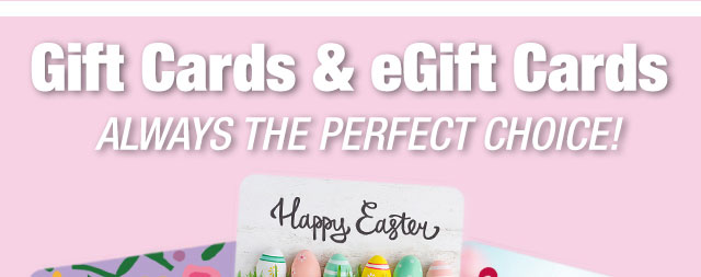 Gift cards & egift cards always the perfect choice!